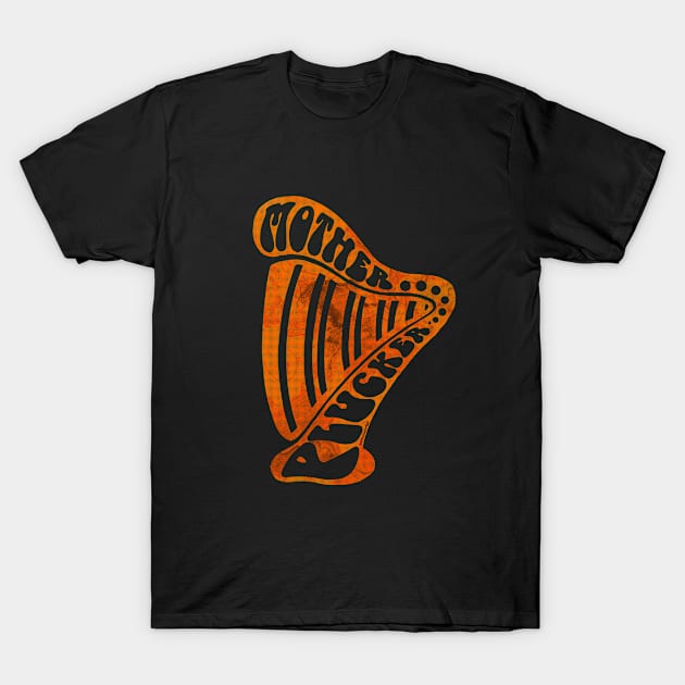 Mother Plucker Distressed Orange Harp T-Shirt by SherringenergyTeez